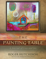 The Painting Table:  A Journal of Loss and Joy 0819229059 Book Cover