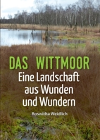 Das Wittmoor: Eine Landschaft aus Wunden und Wundern 3347191900 Book Cover