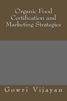 Organic Food Certification and Marketing Strategies 149528574X Book Cover