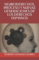 NEURODERECHOS, PROCESO Y NUEVAS GENERACIONES DE LOS DERECHOS HUMANOS B09YV9PHWQ Book Cover