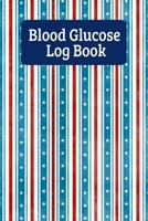 Blood Glucose Log Book: Blood Sugar Record Book For Patriotic Men And Women 1693390957 Book Cover
