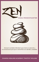 Zen para principiantes: Alcanza la verdadera felicidad, la paz interior, la atenci�n y la concentraci�n para que tu mente lleve una vida feliz y saludable. 1646157443 Book Cover