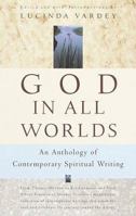 God in All Worlds: An Anthology of Contemporary Spiritual Writing 0679745432 Book Cover