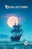 Recollections: The Reminiscences of the Busy Life of One Who Has Played the Varies Parts of Sailor, Author & Lecture 9363055353 Book Cover