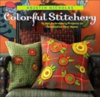 Colorful Stitchery: 65 Hot Embroidery Projects to Personalize Your Home 1580176119 Book Cover
