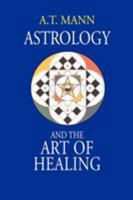 Astrology and the Art of Healing 1931044805 Book Cover