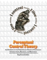 Perceptual Control Theory: An Overview of the Third Grand Theory in Psychology 1938090128 Book Cover