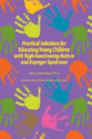 Practical Solutions for Educating Children with High-Functioning Autism and Asperger Syndrome 1934575143 Book Cover