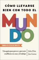 Como llevarse bien con todo el mundo, Spanish-language edition of How To Get Along With Anyone: The Playbook for Predicting and Preventing Conflict at Work and at Home (Spanish Edition) 1668206730 Book Cover