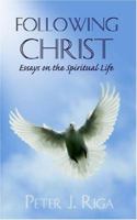 Following Christ: Essays on the Spiritual Life 1425925731 Book Cover