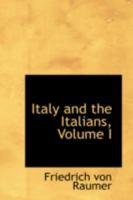 Italy and the Italians, Vol. 1 of 2 (Classic Reprint) 1357358326 Book Cover