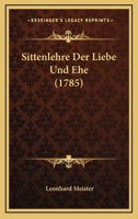 Sittenlehre Der Liebe Und Ehe (1785) 1166192156 Book Cover