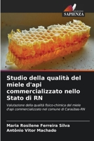 Studio della qualità del miele d'api commercializzato nello Stato di RN: Valutazione della qualità fisico-chimica del miele d'api commercializzato nel comune di Caraúbas-RN 6206316327 Book Cover