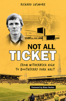 Not All Ticket: From Withernsea High to Boothferry Park Halt 1801500592 Book Cover
