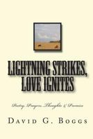 Lightning Strikes, Love Ignites: Poetry, Prayers, Thoughts & Promise 1441456244 Book Cover