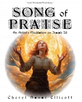 Song of Praise: An Artist's Meditation on Isaiah 26 1735634573 Book Cover