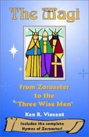 The Magi: From Zoroaster to the "Three Wise Men" 0941037886 Book Cover