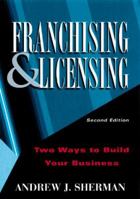 Franchising & Licensing: Two Powerful Ways to Grow Your Business in Any Economy 0814415563 Book Cover