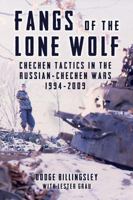 Fangs of the Lone Wolf: Chechen Tactics in the Russian-Chechen War 1994-2009 1909384771 Book Cover