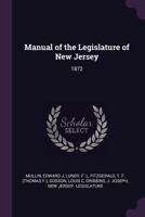 Manual of the Legislature of New Jersey: 1872 1379085381 Book Cover