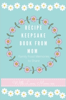 Recipe Keepsake Journal from Mom: Create Your Own Recipe Book 1922515647 Book Cover