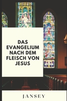 Das Evangelium nach dem Fleisch von Jesus B0BBY87NMX Book Cover