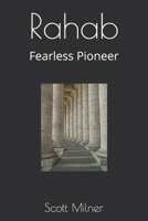 Rahab: Fearlesss Pioneer B08732L383 Book Cover