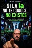 SI LA ia NO TE CONOCE... NO EXISTES: Aprende a configurarla y que te recomiende. (Spanish Edition) B0HBCB5X5N Book Cover