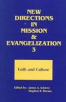 New Directions in Mission and Evangelization 3: Faith and Culture (New Directions in Mission and Evangelization) 1570752583 Book Cover