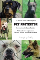 An Owner's Guide to Raising Your Pet Protector 1412065135 Book Cover