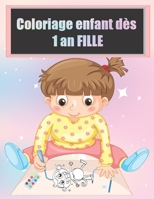 Coloriage enfant dès 1 an FILLE: Cahier de dessin pour filles avec , poupée, papillon, princesse et de nombreux autres. Pour le tout-petits de 1 2 3 ans B08SGMZVCG Book Cover