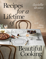 Recipes for a Lifetime of Beautiful Cooking 1922616532 Book Cover
