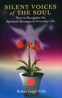 Silent Voices of the Soul: How to Recognize the Spiritual Message in Everyday Life 184694287X Book Cover
