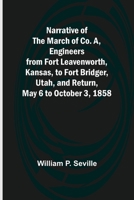 Narrative of the march of Company A, engineers from Fort Leavenworth, Kansas, to Fort Bridger, Utah, and return, May 6 to October 3, 1858 1271696487 Book Cover