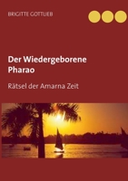 Der  Wiedergeborene Pharao: Rätsel der Amarna Zeit 3749469547 Book Cover