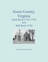 Essex County, Virginia Deed Book 1753-1754 and Will Book 1750 1680343467 Book Cover