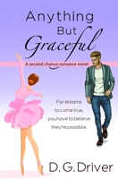 Anything But Graceful: A Second Chance Romance Novel B0C9SDLTSP Book Cover