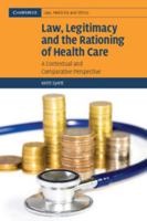 Law, Legitimacy and the Rationing of Health Care: A Contextual and Comparative Perspective 0521857732 Book Cover