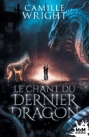Le chant du dernier dragon (French Edition) B0BWXP33N9 Book Cover