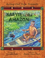 Acting Out Yoga Presents: Harvir in the Amazon 0615497810 Book Cover