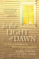 In the Light of Dawn: The History and Legacy of a Black Canadian Community 1779400470 Book Cover