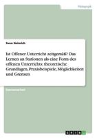 Ist Offener Unterricht zeitgem��? Das Lernen an Stationen als eine Form des offenen Unterrichts: theoretische Grundlagen, Praxisbeispiele, M�glichkeiten und Grenzen 3863412907 Book Cover