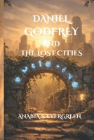 Daniel Godfrey and The Lost Cities B0GWC9BCD1 Book Cover