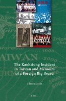 The Kaohsiung Incident in Taiwan and Memoirs of a Foreign Big Beard 9004316019 Book Cover