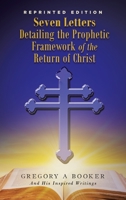 Seven Letters Detailing the Prophetic Framework of the Return of Christ 1957781823 Book Cover
