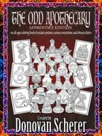 The Odd Apothecary: Apprentice Edition: An All-Ages Coloring Book of Peculiar Potions, Curious Concoctions, and Obscure Elixirs 1942811276 Book Cover