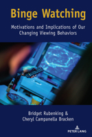 Binge Watching: Motivations and Implications of Our Changing Viewing Behaviors 1433161907 Book Cover
