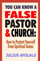 You Can Know False Pastor & church: How to Protect Yourself from Spiritual Scams B0C1J359RL Book Cover