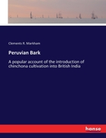 Peruvian bark. A popular account of the introduction of chinchona cultivation into British India 1860-1880 9353954452 Book Cover