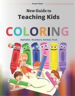 New Guide to teaching, Coloring Books,: Numbers, Alphabet, Fruits, Animals, Colors and more (Workbook) for Kids 3-12 years B08SH42V3F Book Cover